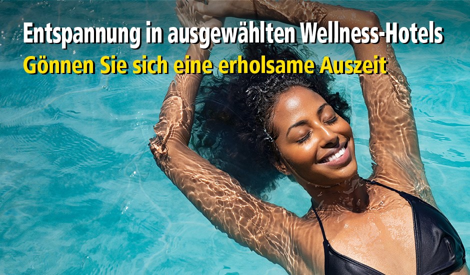 Entspannung in ausgewählten Wellness-Hotels